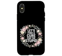Carcasa para iPhone X/XS Let's Find A Cure For The Stupid Chistes de Sarcasmo -