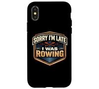 Carcasa para iPhone X/XS Lo Siento, llego Tarde, Estaba remando Equipo Atleta práctica Broma