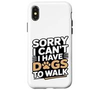 Carcasa para iPhone X/XS Lo Siento, no Puedo Tener Perros para pasear Amante de los Perros