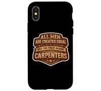Carcasa para iPhone X/XS Los Hombres fueron Creados Iguales, Solo los Mejores se convierten en carpinteros Divertidos