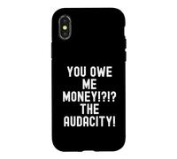 Carcasa para iPhone X/XS Me debes Dinero La audacia Humor sarcástico