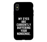 Carcasa para iPhone X/XS mis Ojos están Actualmente amortiguando Tus tonterías Witty