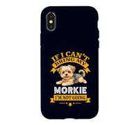 Carcasa para iPhone X/XS Morkie If I Cant Bring My Dog, I'm Not Going Funny Dog Dueño