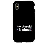 Carcasa para iPhone X/XS My Thyroid Is A Hoe Thyroid Cancer Awareness Month Meme