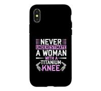 Carcasa para iPhone X/XS Never Underestimate A Woman with A Titanium Knee Replacement