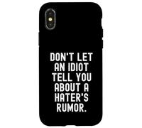 Carcasa para iPhone X/XS no Dejes Que un Idiota te Diga sobre un Rumor de Haters
