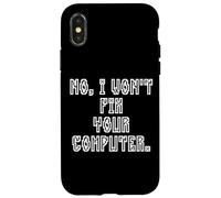 Carcasa para iPhone X/XS No I Won'T Fix Your Computer Funny Family IT Nerd PC Gamer