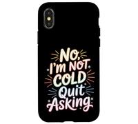Carcasa para iPhone X/XS No I'm Not Cold Quit Asking Sarcasmo del Clima Helado -