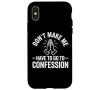 Carcasa para iPhone X/XS No me Hagas Tener Que IR a la confesión ~ Catholics Faith