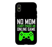 Carcasa para iPhone X/XS No Mom I Can't Pause An Online Game Funny Gamers Boys Girls