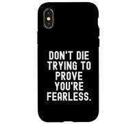 Carcasa para iPhone X/XS no mueras Tratando de Demostrar Que Eres intrépido Bold Confident