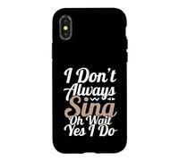 Carcasa para iPhone X/XS No Siempre Canto oh Espera, sí, lo Hago
