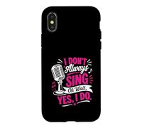Carcasa para iPhone X/XS No Siempre Canto Oh, Espera, sí, lo Hago, Funny Singer