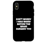 Carcasa para iPhone X/XS No te Preocupes, yo también era Raro Antes de la cirugía Cerebral