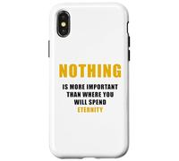 Carcasa para iPhone X/XS Nothing is More Important Than Where You Will Spend Eternity