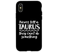 Carcasa para iPhone X/XS Nunca le digas a un Tauro Que no Pueden Hacer Nada Gracioso Zodiaco
