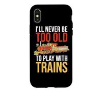 Carcasa para iPhone X/XS Nunca seré Demasiado Viejo para Jugar con el Conductor de ferrocarril de Trenes