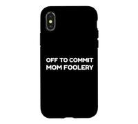 Carcasa para iPhone X/XS Off To Commit Mom Foolery Funny Mother's Day Humor Sarcastic