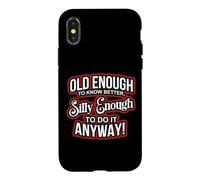 Carcasa para iPhone X/XS Old Enough to Know Better Silly Enough to do it Anyway Funny