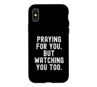 Carcasa para iPhone X/XS orando por ti, Pero mirándote Demasiado ingeniosa declaración para