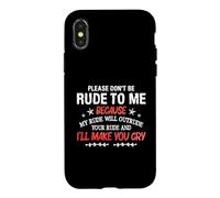 Carcasa para iPhone X/XS Please Don't Be Rude To Me My Rude Will Outrude Your Rude