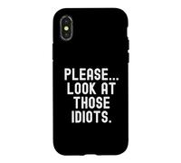 Carcasa para iPhone X/XS por Favor mira Esa Graciosa Cita sarcástica de Esos Idiotas
