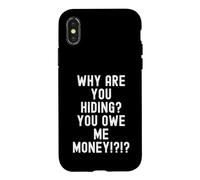 Carcasa para iPhone X/XS ¿por qué te escondes me debes Dinero Humor sarcástico Hombres