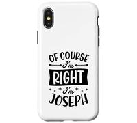 Carcasa para iPhone X/XS por Supuesto Que Tengo razón, Soy Joseph Nombre Personalizado