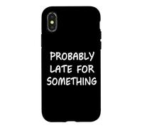 Carcasa para iPhone X/XS Probablemente Tarde para Algo Gracioso Diciendo Humor Nunca a Tiempo