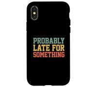 Carcasa para iPhone X/XS Probably Late for Something Funny Always Late