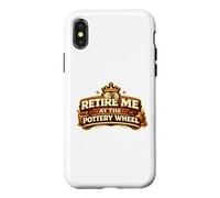 Carcasa para iPhone X/XS Retire Me At The Pottery Wheel Pottery Ceramic Artist
