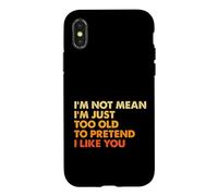 Carcasa para iPhone X/XS Sarcasmo No Soy Quiero Decir Que Soy Demasiado Viejo para fingir Que me Gustas