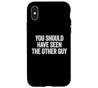Carcasa para iPhone X/XS Sarcastic You Should Have Seen The Other Guy Funny Joke