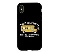 Carcasa para iPhone X/XS School Bus Driver First To Say Hello Last To Say Goodbye