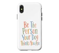 Carcasa para iPhone X/XS Sé la Persona Que tu Perro Piensa Que Eres para el Perro mamá y papá papá