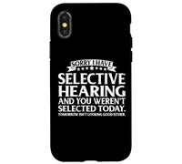 Carcasa para iPhone X/XS Selective Hearing Not Listening Not Selected I Don't Listen