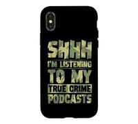 Carcasa para iPhone X/XS Shhh Estoy Escuchando mis podcasts sobre crímenes Reales