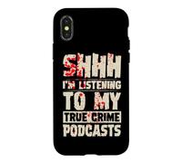 Carcasa para iPhone X/XS Shhh Estoy Escuchando mis podcasts sobre crímenes Reales