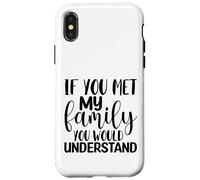 Carcasa para iPhone X/XS Si conocieras a mi Familia, entenderías Divertido