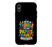 Carcasa para iPhone X/XS Si Nos metemos en Problemas, es Culpa de mi papá Que lo escuche