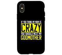 Carcasa para iPhone X/XS Si Piensas Que mi mamá está Loca, debería Conocer a mi Madrina | Madrina
