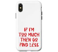 Carcasa para iPhone X/XS Si Soy Demasiado Entonces ve a Buscar Menos, Cuidado Personal, Estados Unidos, Amor Propio