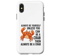 Carcasa para iPhone X/XS Siempre sé tú Mismo a Menos Que Puedas ser un Cangrejo