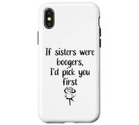 Carcasa para iPhone X/XS Sister Flowers If Sisters were Boogers ID Pick You First Sis