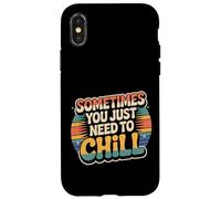 Carcasa para iPhone X/XS Sometimes You Just Need To Chill Relax Reminder Stress |-