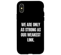 Carcasa para iPhone X/XS Somos Tan Fuertes como Nuestro Lema de Enlace más débil