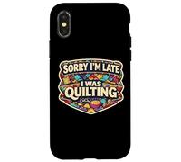 Carcasa para iPhone X/XS Sorry I'm Late I Was Quilting Funny Quilter Broma Humor Cita