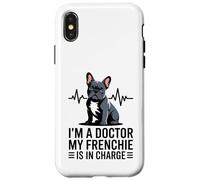 Carcasa para iPhone X/XS Soy un médico, mi Frenchie está a Cargo Divertido Bulldog francés