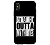 Carcasa para iPhone X/XS Straight Outta My Thirties 40th Birthday Funny 40 Years Old