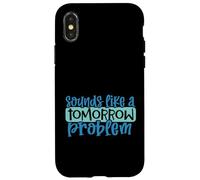 Carcasa para iPhone X/XS Suena como un Problema de mañana Divertido Procrastinación Perezosa